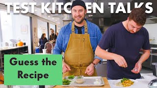 Pro Chefs Guess amp Make a Recipe Based on Ingredients Alone  Test Kitchen Talks  Bon Appétit [upl. by Hotze94]