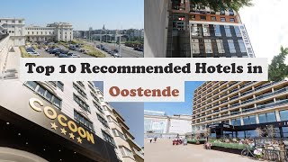 Top 10 Recommended Hotels In Oostende  Best Hotels In Oostende [upl. by Cruce]