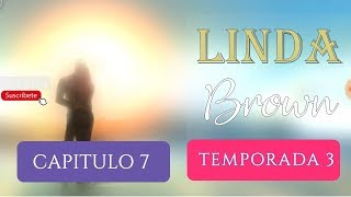 LINDA BROWN CAPITULO 7  TEMPORADA 3 ESPAÑOL [upl. by Inanak]