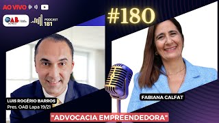 Dra Fabiana Calfat  Advocacia Empreendedora PODCAST181 [upl. by Waverley563]