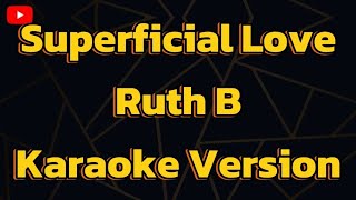 Superficial Love Ruth B  Karaoke version [upl. by Acie]