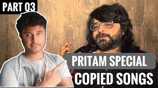 Copied Bollywood Songs  Plagiarism in Bollywood Music  Pritam Special  Part 03 [upl. by Sirrep]