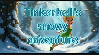 Tinkerbell snowy adventure  Tinkerbell saved the winter [upl. by Aekal]