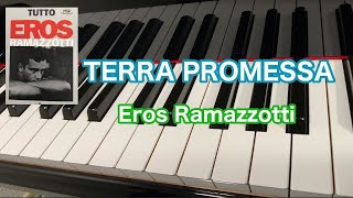 TERRA PROMESSA Eros Ramazzotti arrangimento da pianoforte [upl. by Anh904]