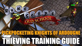 Pickpocketing Knights of Ardougne Thieving Training Guide  Old School RuneScape [upl. by Ellerrehc857]