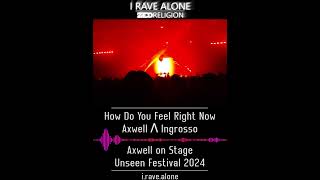 How Do You Feel Right Now  Axwell Λ Ingrosso Axwell Live Unseen Festival 2024 [upl. by Andrew297]