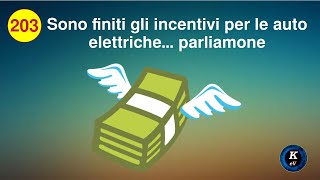 Sono finiti gli incentivi per le auto elettriche parliamone [upl. by Gnilhsa]