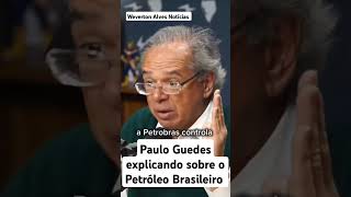 Paulo Guedes explicando sobre o Petróleo Brasileiro noticias shorts [upl. by Erdna]