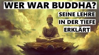 Wer war Buddha Buddhismus in der Tiefe erklärt [upl. by Delinda]