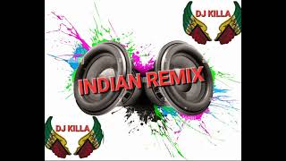 Indian Remix ☆☆DJ KILLA ☆☆ [upl. by Nnaylime]