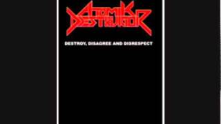 Atomik Destruktor  quotDestroy Disagree amp Disrespectquot [upl. by Yerffe]