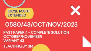 IGCSE Math Paper 43 Oct Nov 2023 EXTENDED  058043ON23  COMPLETE SOLUTION  0580 [upl. by Siseneg]