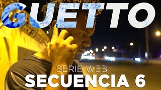 GUETTO Serie Web Secuencia 6 GuettoLaSerie Guetto Serie HD [upl. by Dix]