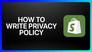 How To Write Privacy Policy For Shopify Tutorial [upl. by Ylrehs]