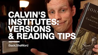 Why Read Calvins Institutes What versions exist Tips for finishing  John Calvins Institutes [upl. by Aninahs]