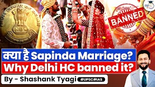 Is Sapinda Marriage Against Hindu Traditions  Delhi High Court  UPSC GS1 amp GS2 [upl. by Nylzaj]