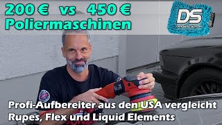 Profi testet 200€ vs 450€ Poliermaschinen  Diemo aus USA vergleicht Flex Rupes amp Liquid Elements [upl. by Naarah]