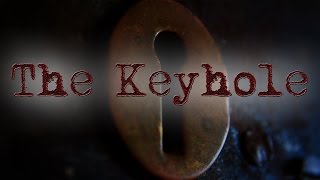 quotThe Keyholequot  CREEPYPASTA [upl. by Tatiana507]