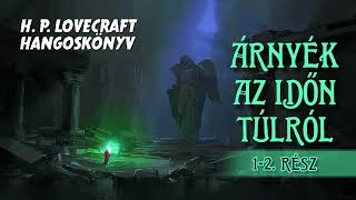 Hangoskönyv  H P Lovecraft Árnyék az időn túlról 14 [upl. by Oric]