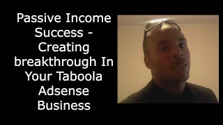 Passive Income Success  Creating breakthrough In Your Taboola Adsense Business [upl. by Ayhay]