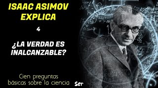 4 ISAAC ASIMOV responde ¿La VERDAD es inalcanzable ¿Qué dice el Teorema de Gödel [upl. by Glen]