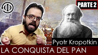 La Conquista del Pan  Pyotr Kropotkin  Parte 2 [upl. by O'Hara341]