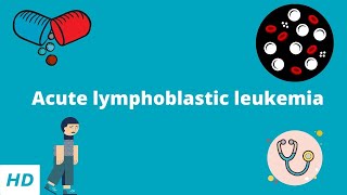 Acute Lymphoblastic Leukemia Causes Signs and Symptoms Diagnosis and Treatment [upl. by Reniti]