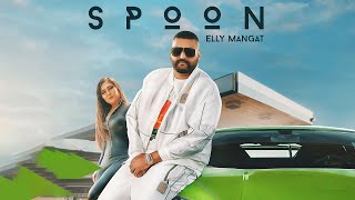 Spoon  Official Video  Elly Mangat  Gurpreet Baidwan [upl. by Anelra]