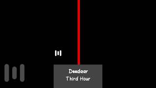 Deedaar  Third Hour [upl. by Latimore]