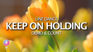 KEEP ON HOLDING Demo amp Count  Line Dance [upl. by Anailli]