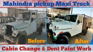 Mahindra pickup Maxi Truck cabin change amp Dent paint work [upl. by Fenny492]