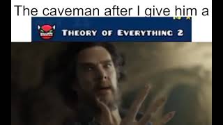 the caveman after i give him a theory of everything 2 meme extended [upl. by Carley]