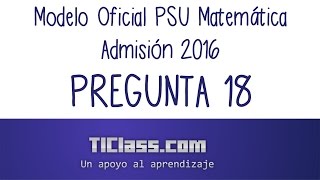 Pregunta 18 Modelo PSU Matemática Admisión 2016 [upl. by Questa]