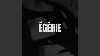 ÉGÉRIE [upl. by Yznel]