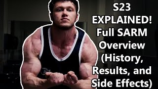 S23 EXPLAINED  Full SARM Overview History Results and Side Effects [upl. by Limoli833]