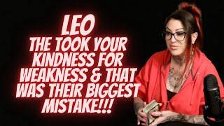 LEO💖They Took Your Kindness For Weakness amp That Was Their Biggest Mistake [upl. by Ehud806]