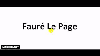 How to pronounce Fauré Le Page [upl. by Tremann]