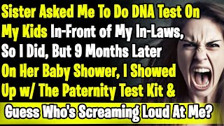 Sister Asked Me To Do DNA Test On My Kids in front of My InLaws So I Did But 9 Months Later [upl. by Farver]