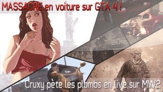 Cruxy pète les plombs en live sur MW2  MASSACRE en voiture sur quotGTA 4quot [upl. by Alisun472]