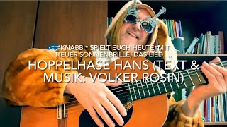 Hoppelhase Hans Text amp Musik Volker Rosin hier interpretiert von Osterhase Jürgen Knabbi Fastje [upl. by Airetal]