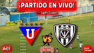 ¡No Te Pierdas la EMOCIÓN Liga vs Independiente del Valle EN VIVO [upl. by Jacquelin]