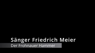 Erzgebirgisches Lied quotDer Frohnauer Hammerquot gesungen von Friedrich Meier Wiesenbad Erzgebirge [upl. by Shute]