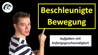 Beschleunigte Bewegung – Aufgaben mit Anfangsgeschwindigkeit [upl. by Nashner]