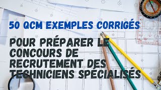 50 QCM Exemples Corrigés pour Préparer le Concours de Recrutement des Techniciens Spécialisés [upl. by Nitsu776]