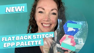 INTRODUCING English Paper Piecing Flat Back Stitch Palette [upl. by Nairbo6]