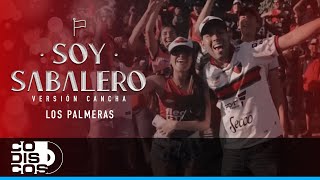 Soy Sabalero Los Palmeras Versión Cancha  Video Oficial [upl. by Link]