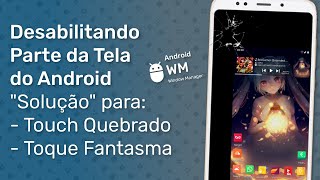 Desabilitando Parte da Tela do seu Android Bom para Telas Quebradas Toques Fantasmas e outros [upl. by Liatnahs844]