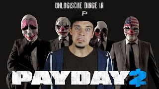 UNLOGISCHE DINGE IN PAYDAY2 [upl. by Pros]