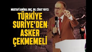 Cihat Yaycı Türkiye Suriyeden asker çekmemeli [upl. by Oiuqise]