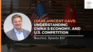 LouisVincent Gave Understanding China’s Economy and US Competition — 50 [upl. by Assilim]